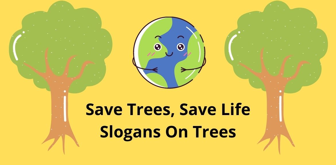 100+ Inspiring Slogans On Save Trees